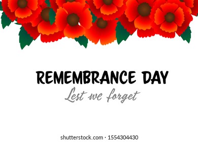 Remembrance Day November 11 typography with red poppy flower - international symbol of peace, text is Lest we forget for Memorial Day, Armistice Day anniversary celebration in British Commonwealth