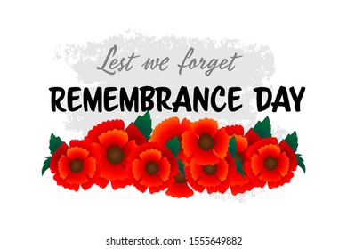 Remembrance Day November 11 typography with red poppy flower - international symbol of peace, text is Lest we forget for Memorial Day, Armistice Day anniversary celebration in British Commonwealth