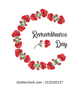 Remembrance Day poppy wreath card. So that we dont forget. Realistic red poppy flower - circle wreath of poppies, international symbol of peace. Vector illustration
