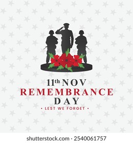 Remembrance day poster. Remembrance day social media post. Remembrance day typography. Lest We forget. 11 Nov, soldier, greeting banner or card, symbol of peace, poppy flowers, vector illustration