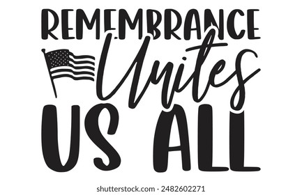  
Remembrance Unites Us All. Lettering design for greeting banners, Mouse Pads, Prints, Cards and Posters, Mugs, Notebooks