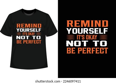 REMIND YOURSELF IT'S OKAY NOT TO BE PERFECT Motivational T shirt Design