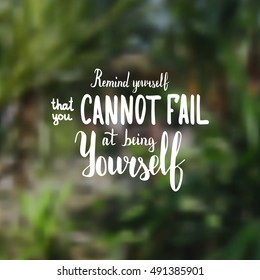 Remind yourself that you cannot fail at being yourself. Illustration with hand-lettering inspiration and motivation quote. Drawing for prints with phrase.