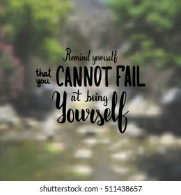 Remind yourself that you cannot fail at being yourself. Illustration with hand-lettering inspiration and motivation quote. Drawing for prints with phrase.