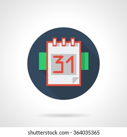 Reminder button, organizer. Calendar page with 31 day red color. Event management. Office supplies. Blue round flat vector icon with long shadow. Element for web design, business, mobile app.