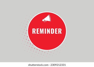Reminder Button. Speech Bubble, Banner Label Reminder