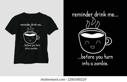 reminder drink me before you turn into a zombie - Mother's Day Typography t-shirt Design with motivational quotes and coffee mug 