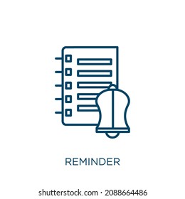 reminder icon. Thin linear reminder outline icon isolated on white background. Line vector reminder sign, symbol for web and mobile