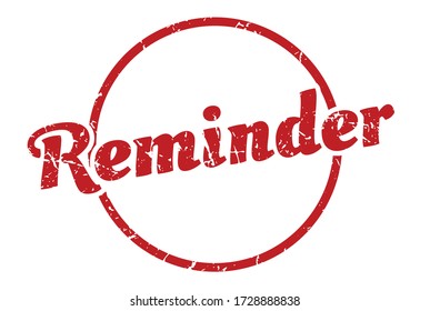 reminder sign. reminder round vintage grunge stamp. reminder