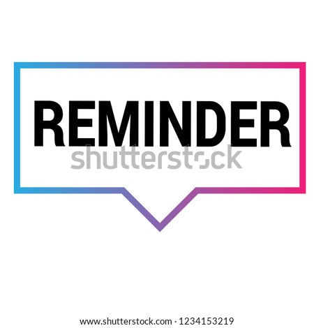 Reminder sign,label. Reminder  speech bubble. Reminder  tag sign,banner