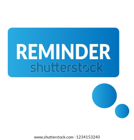 Reminder sign,label. Reminder  speech bubble. Reminder  tag sign,banner