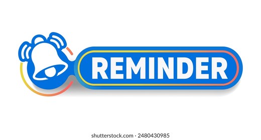 Reminder speech bubble. Reminder sign. Reminder rectangular label on white background.
