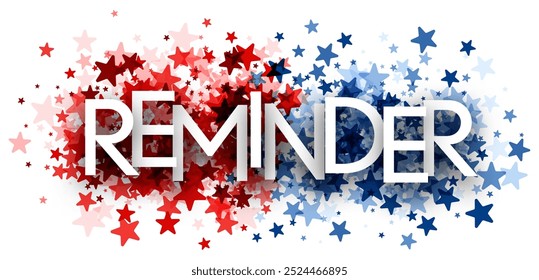 Reminder text with red and blue stars, symbolizing a reminder for the US election. Vector illustration for political messaging.