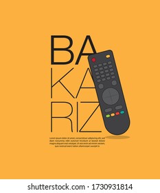 a remote control for television which is an object fathers use most in the house with the quote which fathers use most: 'we will see' that is 'bakarız' in turkish   