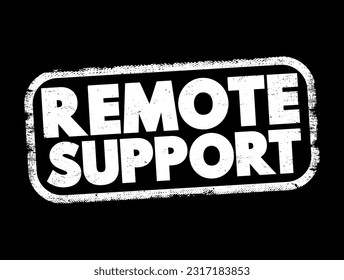 Remote Support - action of providing technical support once a remote access connection is established, text concept background