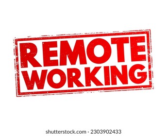 Remote Working - employment arrangement in which employees do not commute to a central place of work, such as an office building, warehouse, or retail store, text concept stamp