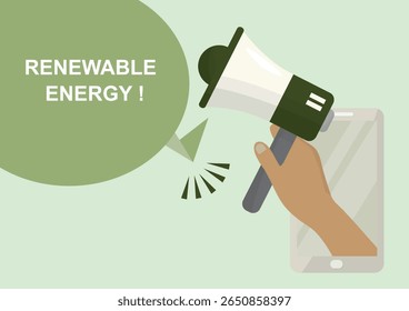 Renewable Energy Megaphone. Flat design showing hand holding megaphone with green speech bubble and renewable energy message. Renewable energy concept. Vector illustration