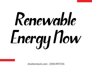 Renewable Energy Now Typography Text eco Saying