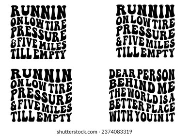  Rennin On Low Tire Pressure And Five Miles Till Empty, Dear person on low tire pressure and five miles till empty retro wavy bundle T-shirt designs