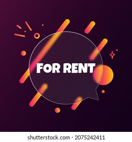 For rent. Speech bubble banner with For rent text. Glassmorphism style. For business, marketing and advertising. Vector on isolated background. EPS 10.