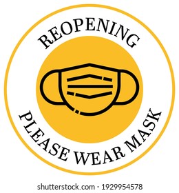 Reopening badge, Please wear mask, Keep your distance yellow label sign for post covid-19 coronavirus pandemic, Vector illustration for door sign or coronavirus content