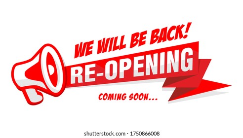 Reopening Business Or Office. Red Advertising Sticker With Megaphone We Will Be Back Coming Soon. Illustration, Vector