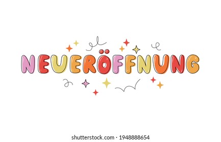 Reopening handwritten text in German language (Neueroffnung). Hand lettering isolated on white background. Funny drawing phrase. Vector promotion illustration for banner, relaunch cards, invitation