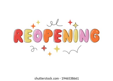 Reopening handwritten text. Modern flat style, hand lettering isolated on white background. Funny drawing greeting phrase. Vector colorful promotion illustration for banner, relaunch cards, invitation