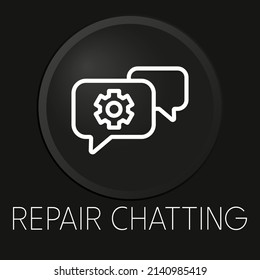 Repair chatting minimal vector line icon on 3D button isolated on black background. Premium Vector.