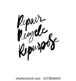 Repair, recycle, repurpose. Hand lettering illustration for your design. Zero waste sign
