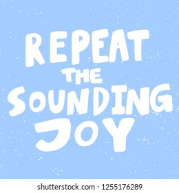 Repeat the sounding joy. Sticker for social media content. Vector hand drawn illustration design. Bubble pop art comic style poster, t shirt print, post card, video blog cover