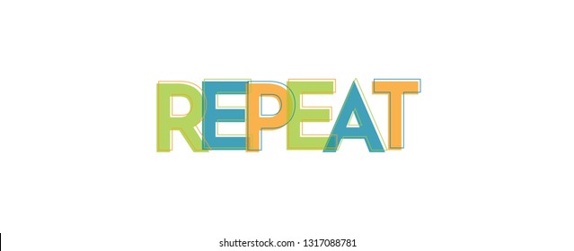 Repeat word concept. "Repeat" . Use for cover, banner, blog. 