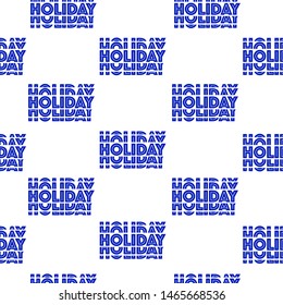 Repeatable of in wording ”HOLIDAY”  in electric blue color seamless pattern in vector design for fashion, fabric ,web,wallpaper , wrapping and all prints on white background color