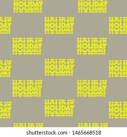 Repeatable of in wording ”HOLIDAY”  in neon yellow color seamless pattern in vector design for fashion, fabric ,web,wallpaper , wrapping and all prints on light grey  background color