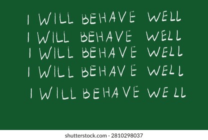 Repeated I Will Behave Well Chalk Writing on Green Blackboard Vector Illustration