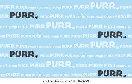 Repeating "Purr" word in different sizes in multiple text lines. Seamless tilling pattern of cat purring. Sound of relaxed or happy cat while being pet or grooming. Cat karaoke, singing or humming.