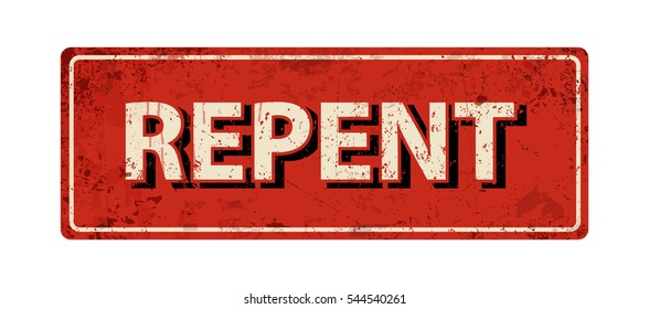 repent - Vector illustration - vintage rusty metal sign