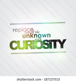 Replace fear of unknown with curiosity. Motivational background (EPS10 Vector)