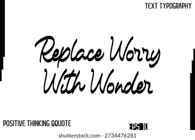 Substitua a preocupação pela maravilha - Frase de pensamento positivo inspiradora Cursive Typography Text Quote