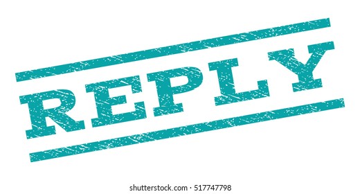 Reply watermark stamp. Text tag between parallel lines with grunge design style. Rubber seal stamp with unclean texture. Vector cyan color ink imprint on a white background.
