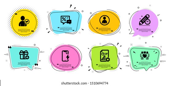 Report, Add gift and Identity confirmed line icons set. Chat bubbles with quotes. Avatar, Discounts and Love couple signs. Project deadline, Smartphone charging symbols. Vector