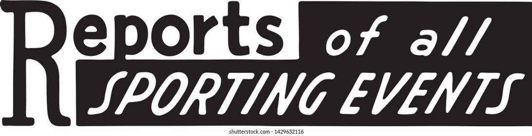 Report Of All Sporting Events - Retro Ad Art Banner