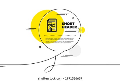 Report document icon. Continuous line chat bubble banner. Column graph sign. Growth diagram, pie chart symbol. Report document icon in chat message. Talk comment and speak background. Vector