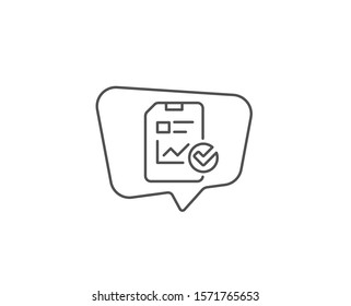 Report document line icon. Chat bubble design. Analysis Chart or Sales growth report sign. Statistics data or Checklist symbol. Outline concept. Thin line report checklist icon. Vector