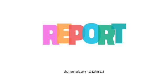 Report word concept. "Report" on white background. Use for cover, banner, blog. 