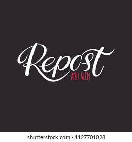 Repost and win. Hand drawn lettering. For blog, banner, website and social networks. Handwritten inscription