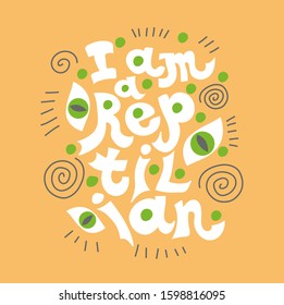 I'm a reptilian. The inscription is in English. Vector illustration in the style of the lettering. T-shirt design.