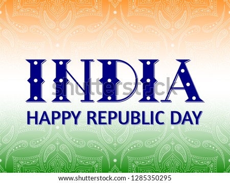 Republic Day of India illustration vector. Festival celebration concept for 26th January. Holiday Indian background with flag colors and paisley border pattern. 