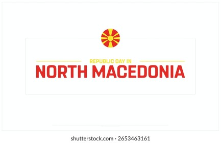 Republic Day in North Macedonia design on white background, Typographic Design of Republic Day in North Macedonia, Vector Design of Republic Day in North Macedonia, Republic Day in North Macedonia
