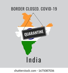 Republic Of India is closed for a coronavirus (covid-19) quarantine. The national flag of the India in the form of a map and the "quarantine" sign. Illustration of the concept of closed bo